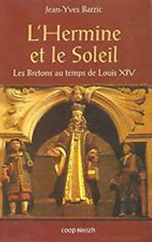 L'hermine et le soleil : les Bretons au temps de Louis XIV