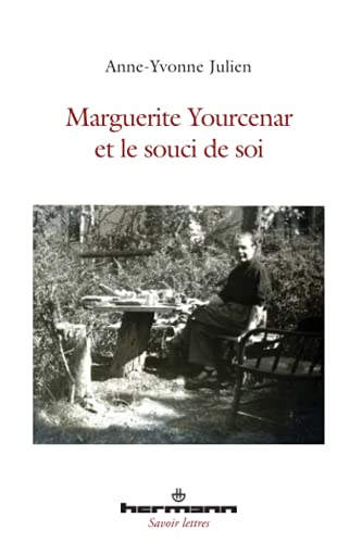 Marguerite Yourcenar et le souci de soi