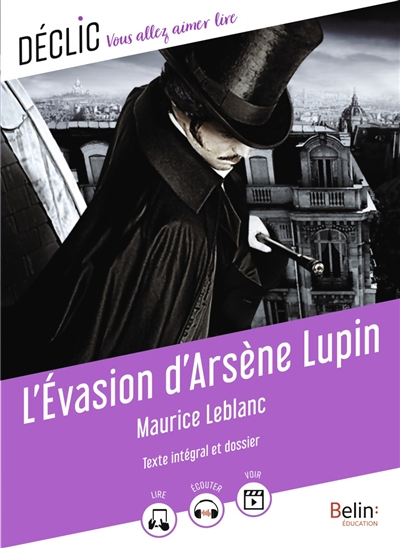 L'évasion d'Arsène Lupin : texte intégral et dossier