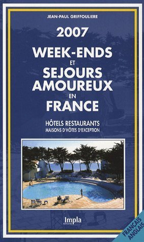 Week-ends et séjours amoureux en France : hôtels-restaurants, 2007-2008