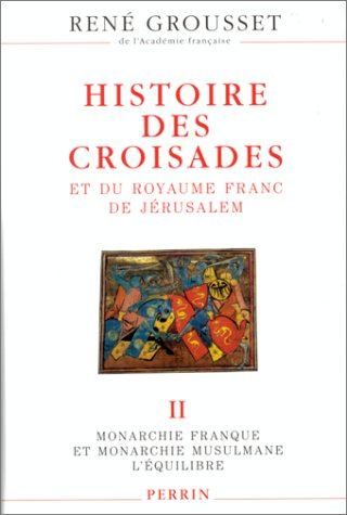 Histoire des croisades et du royaume franc de Jérusalem. Vol. 2