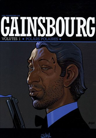 Les chansons de Gainsbourg. Vol. 1. Polars polaires