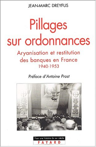 Pillages sur ordonnances : l'aryanisation des banques juives en France, 1940-1952