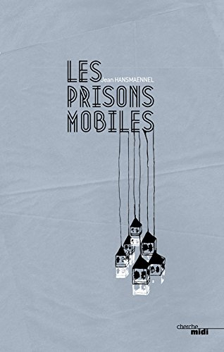 Les prisons mobiles : thriller poétique