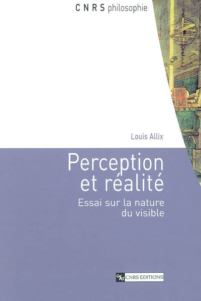 Perception et réalité : essai sur la nature du visible
