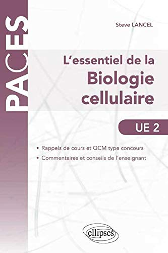 L'essentiel de la biologie cellulaire, UE2 : rappels de cours et QCM corrigés, commentaires et conse