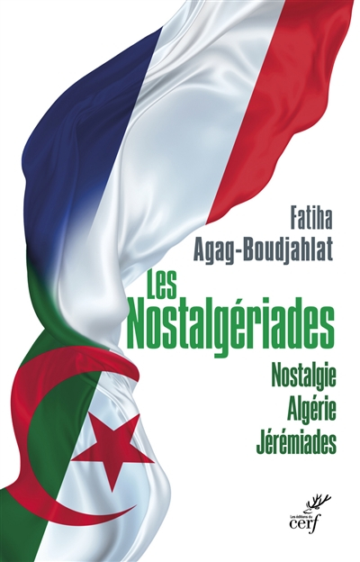 Nostalgériades : nostalgie, Algérie, jérémiades