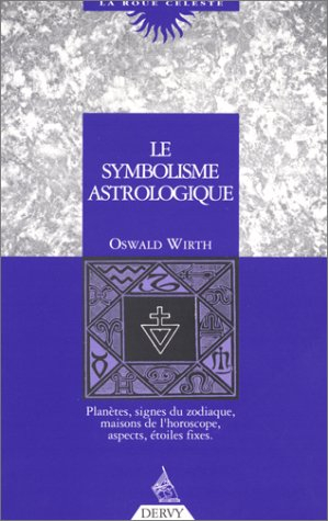 Le Symbolisme astrologique : planètes, signes du zodiaque, maisons de l'horoscope, aspects, étoiles 