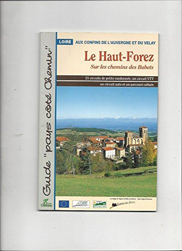 Le Haut-Forez, sur les chemins des Babets : Loire aux confins de l'Auvergne et du Velay : 21 circuit