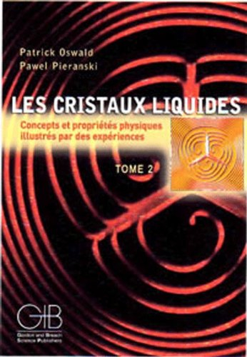 Les cristaux liquides : concepts et propriétés physiques illustrés par des expériences. Vol. 2