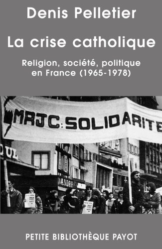 La crise catholique : religion, société, politique en France (1965-1978)