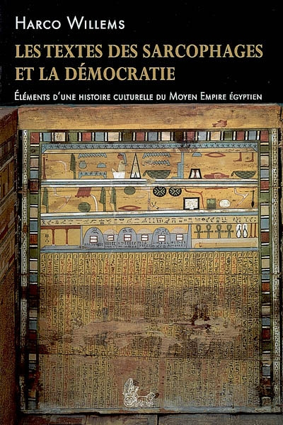 Les textes des sarcophages et la démocratie: Eléments d'une histoire culturelle du Moyen Empire égyp