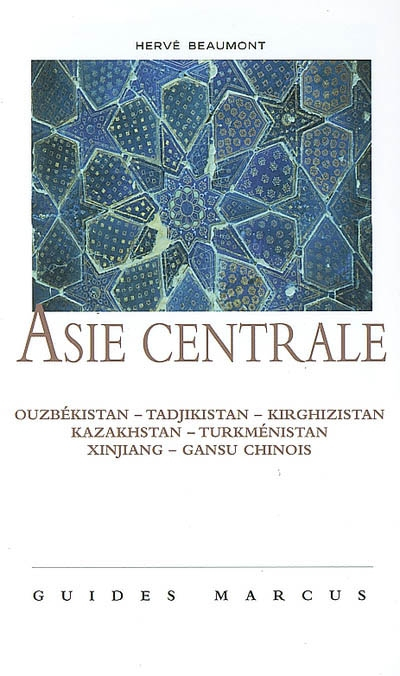 Asie centrale : le route de la soie : Ouzbékistan, Tadjikistan, Kirghizistan, Kazakhstan, Turkménist
