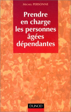 Prendre en charge les personnes âgées dépendantes