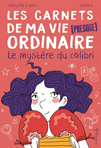 Les carnets de ma vie (presque) ordinaire. Vol. 2. Le mystère du colibri