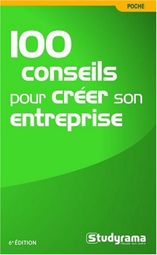 100 conseils pour créer son entreprise