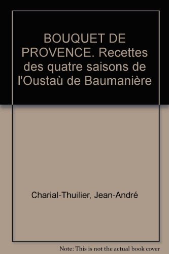 Bouquet de Provence : recettes des quatre saisons de l'Oustaù de Baumanière