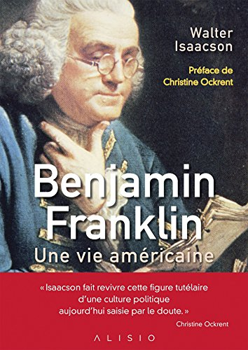Benjamin Franklin : une vie américaine