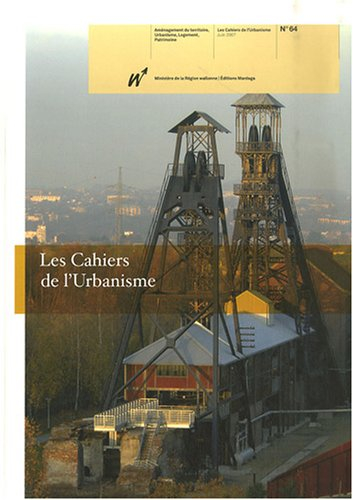 Cahiers de l'urbanisme (Les), n° 64. Quinze ans d'aides européennes en Région wallonne