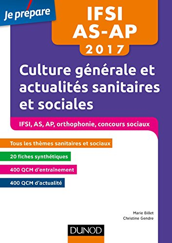 Culture générale et actualités sanitaires et sociales 2017 : IFSI, AS, AP, orthophonie, concours soc