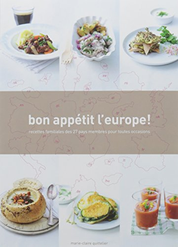 Bon appétit l'Europe ! : recettes familiales des 27 pays membres pour toutes occasions
