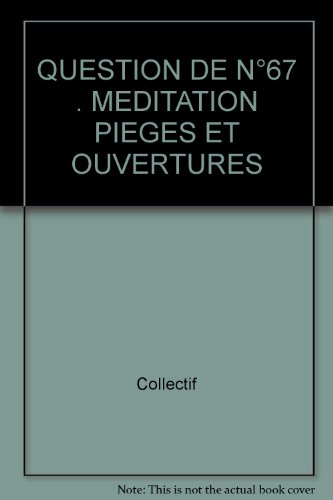 Question de, n° 67. La Méditation : pièges et ouvertures
