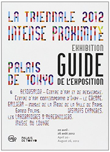 Intense proximité : guide de l'exposition. Intense proximity : exhibition guide - La Triennale d'art contemporain (03  2012  Paris)