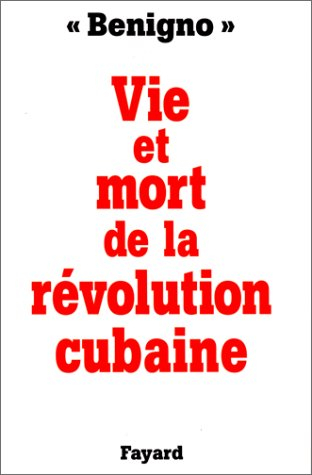 Vie et mort de la révolution cubaine