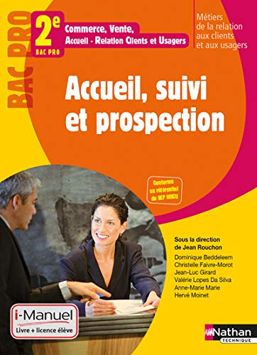 Accueil, suivi et prospection : 2e bac pro 3 ans : commerce, vente, accueil-relation clients et usag