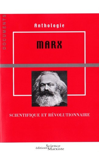 Marx : scientifique et révolutionnaire : anthologie