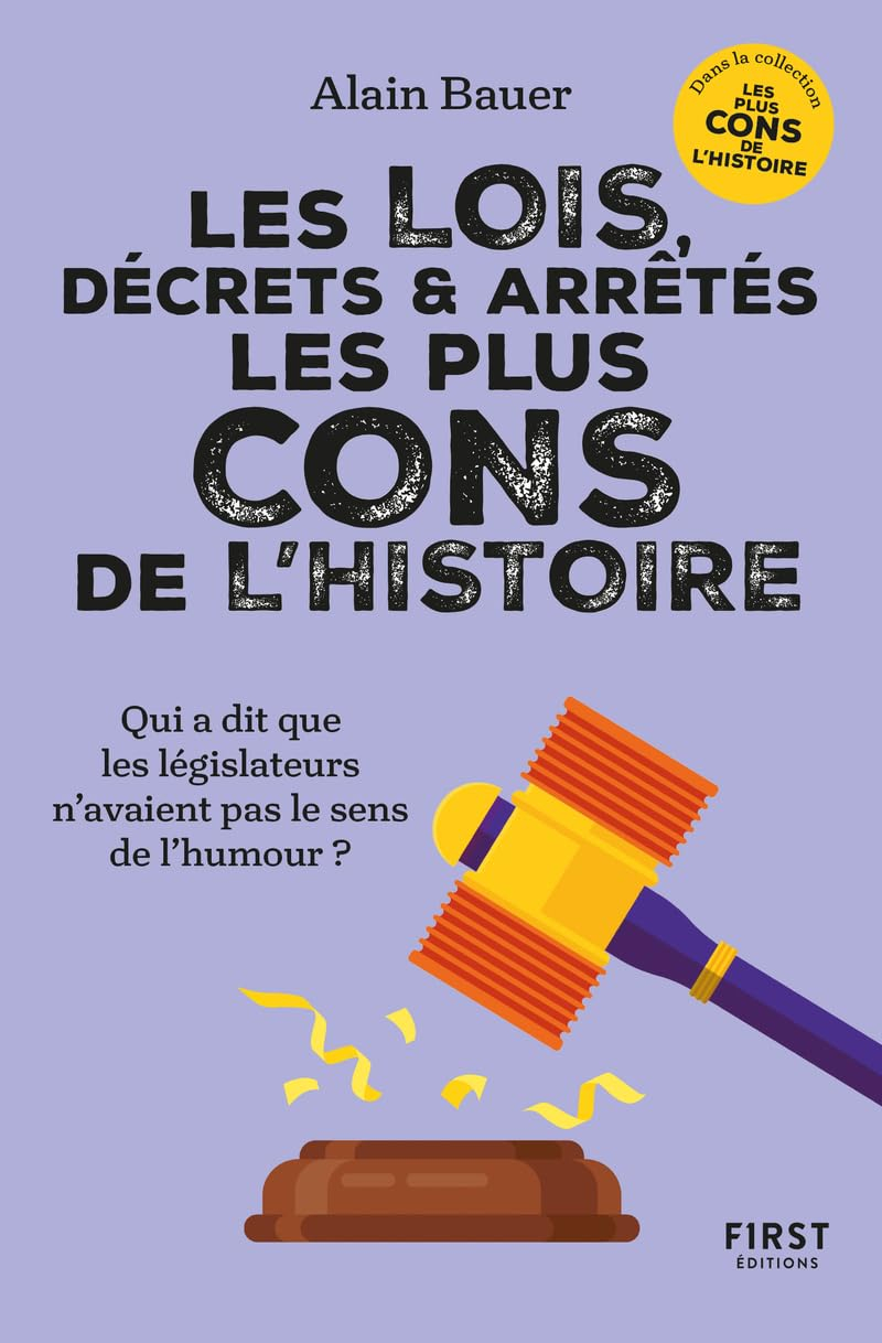 Les lois, décrets et arrêtés les plus cons de l'histoire : qui a dit que les législateurs n'avaient 