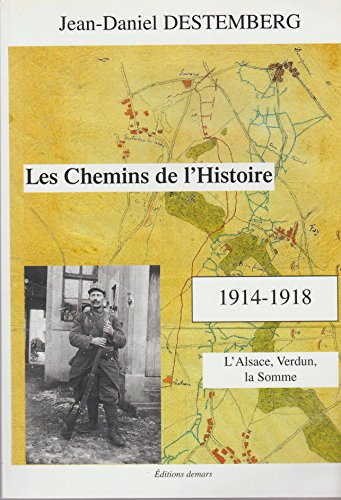 Les chemins de l'histoire, 1914-1918. Vol. 2. L'Alsace, Verdun, la Somme