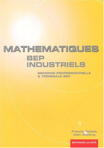 Mathématiques, BEP industriels, livre de l'élève : seconde professionnelle et terminale BEP