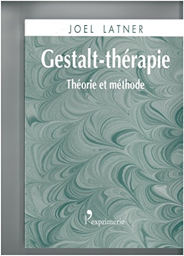Gestalt-thérapie : théorie et méthode
