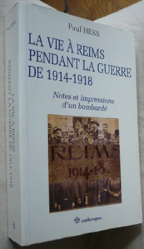 La vie à Reims pendant la guerre de 1914-1918 : notes et impressions d'un bombardé