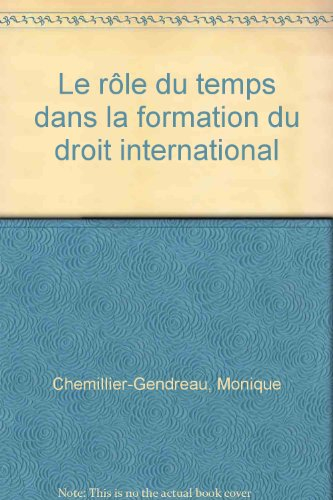 Droit international. Vol. 3. Le Rôle du temps dans la formation du droit international