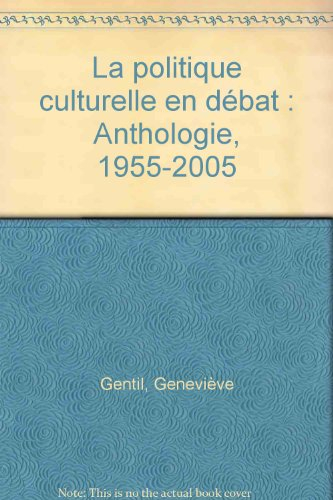La politique culturelle en débat : anthologie 1955-2005