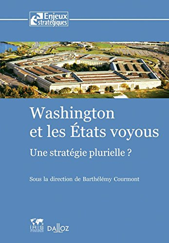 Washington et les Etats voyous : une stratégie plurielle ?