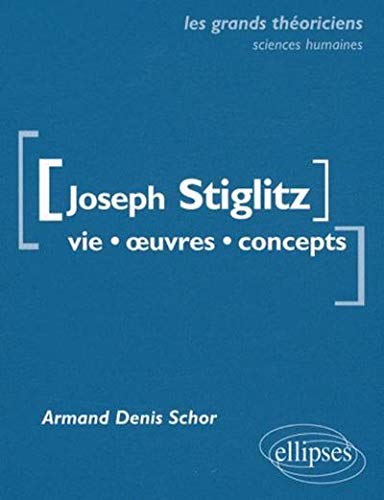 Joseph Stiglitz : vie, oeuvres, concepts