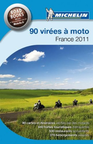 90 virées à moto, France 2011 : le guide Michelin pour les motards - Manufacture française des pneumatiques Michelin