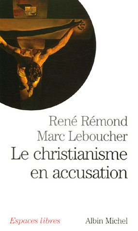 Le christianisme en accusation : entretiens avec Marc Leboucher