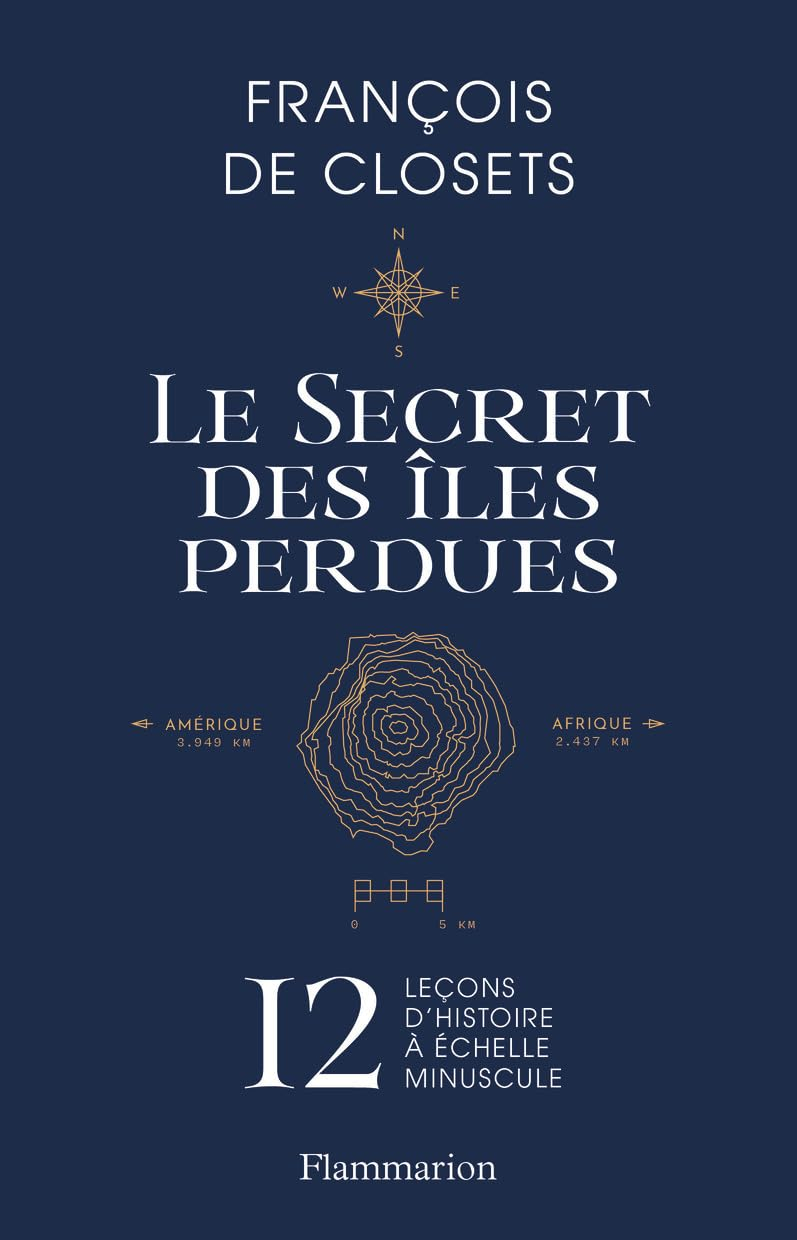 Le secret des îles perdues : 12 leçons d'histoire à échelle minuscule