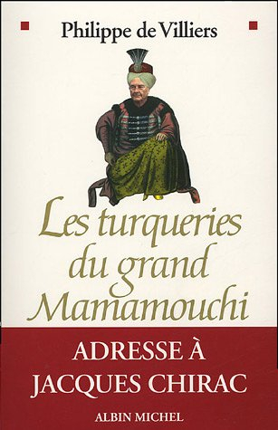 Les turqueries du grand mamamouchi : adresse à Jacques Chirac