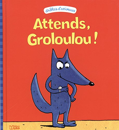 Attends, Groloulou !