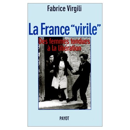 La France virile : les femmes tondues à la Libération