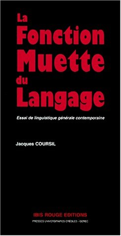 La fonction muette du langage : essai de linguistique générale contemporaine