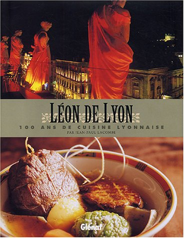 Léon de Lyon : 100 ans de cuisine lyonnaise