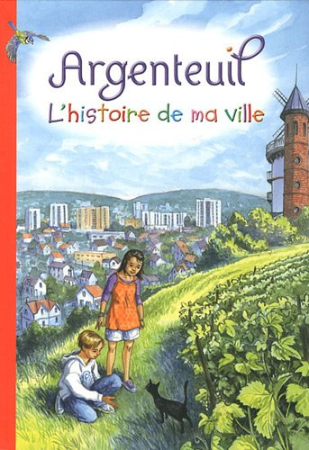 Argenteuil : l'histoire de ma ville