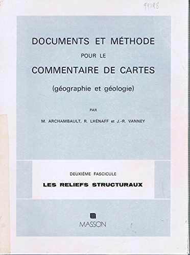 Documents et méthode pour le commentaire de cartes : géographie et géologie. Vol. 2. Les reliefs str