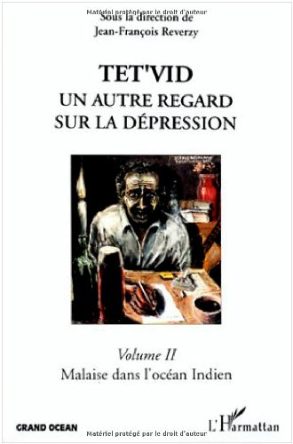 Tet'vid : un autre regard sur la dépression. Vol. 2. Malaise dans l'océan Indien